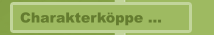 Charakterköppe...